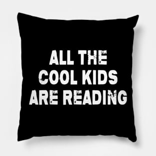 All The Cool Kids Are Reading Pillow