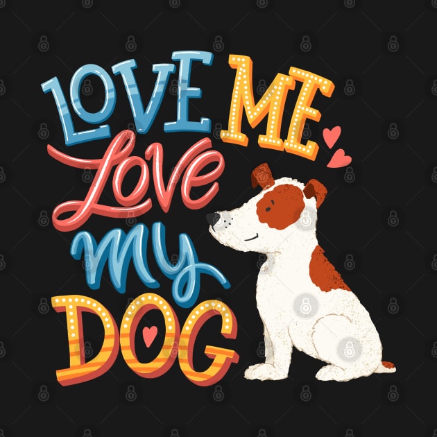 Love me love my dog by Mako Design 