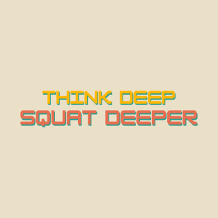 Think Deep Squat Deeper Simple T-Shirt