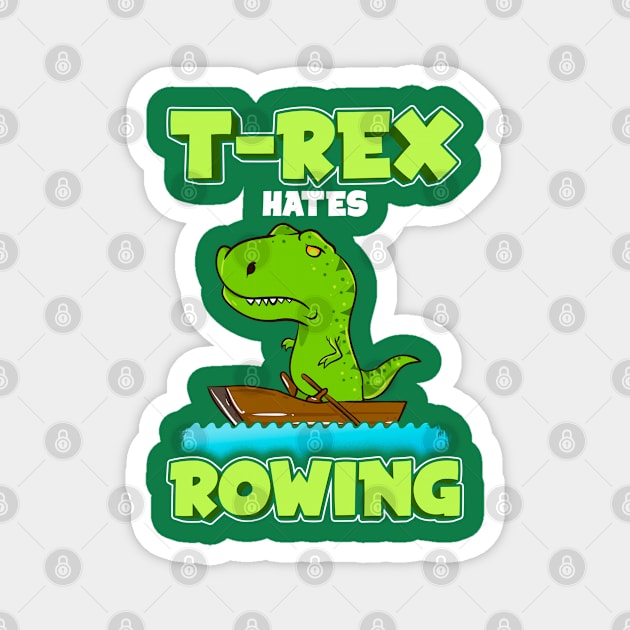 T Rex Hates Rowing Row Boat Dinosaur Magnet by E