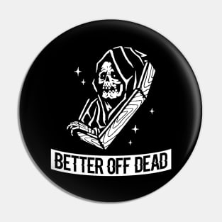 Better off Dead Pin
