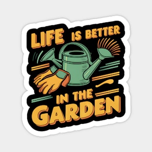 Life is Better In The Garden | Gardening Magnet