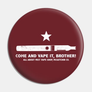 Come and Vape It, Brother! Pin