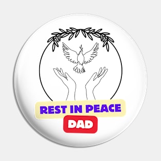 REST IN PEACE DAD Pin