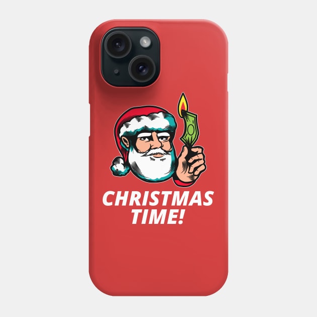 Burn Some Money It's Christmas Time T-Shirt Phone Case by DAGHO
