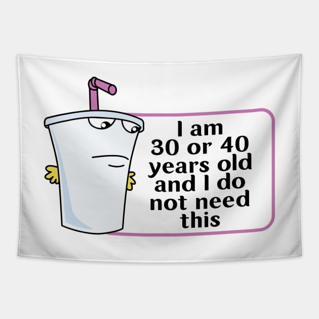 And I Do Not Need This I Am 30 Or 40 Years Old Tapestry by justin moore