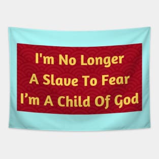 I'm No Longer A Slave To Fear I Am A Child Of God Tapestry