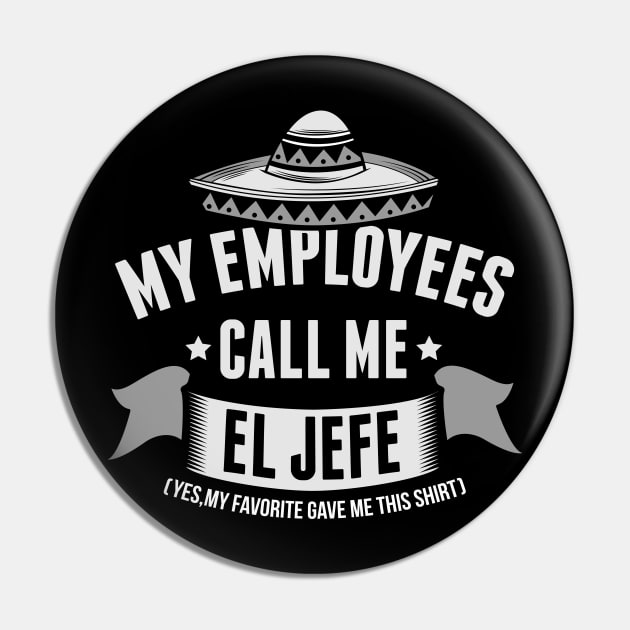 My Employees Call Me El Jefe Bosses Day Pin by HCMGift