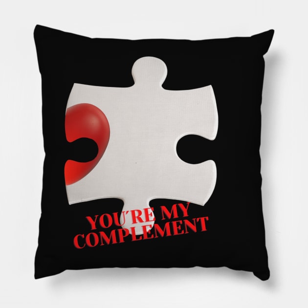 YOU ARE MY COMPLEMENT Pillow by ShopColDigital