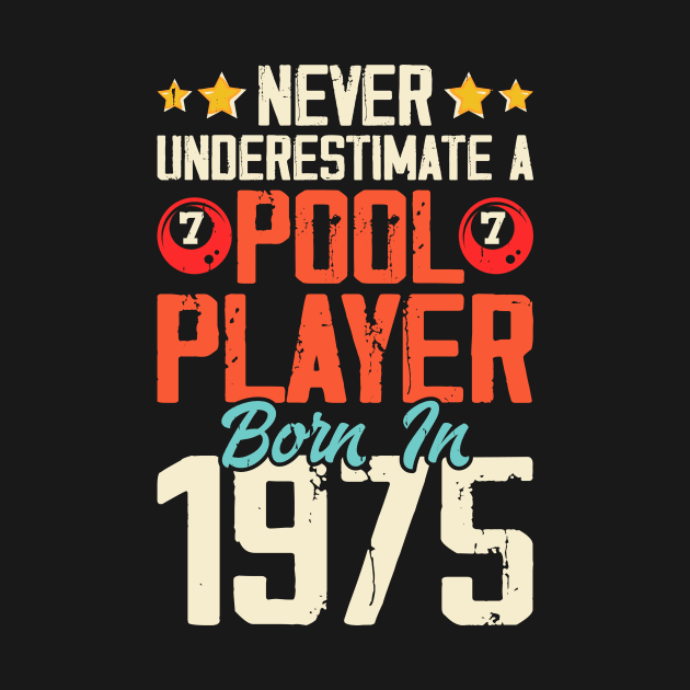 Never Underestimate A Pool Player Born In 1975 T Shirt For Women Men by QueenTees