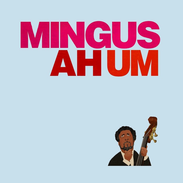 Mingus - Ah um (No Background) by The Jung Ones