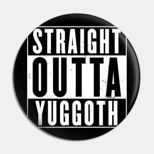 Straight Outta Yuggoth Pin