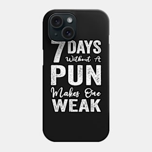 7 Days Without A Pun Makes One Weak Phone Case