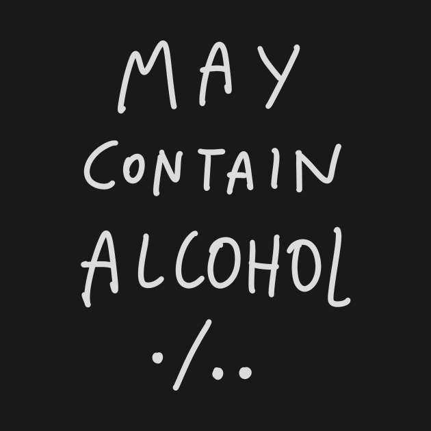 May Contain Alcohol by winwinshirt