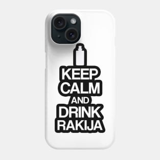 keep calm and drink rakija Phone Case