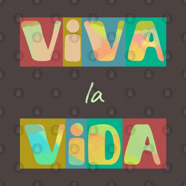 Viva la vida, long live life. Short positive spanish quote by Bailamor