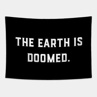 The Earth Is Doomed Tapestry