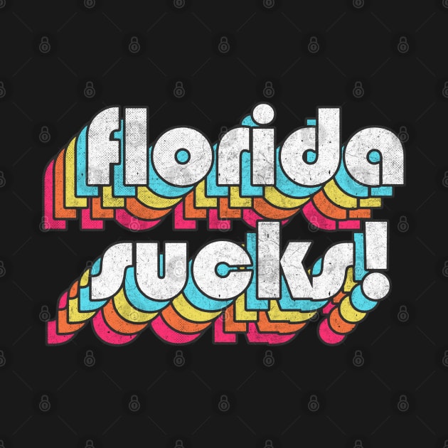 Florida Sucks / Humorous Retro Typography Design by DankFutura