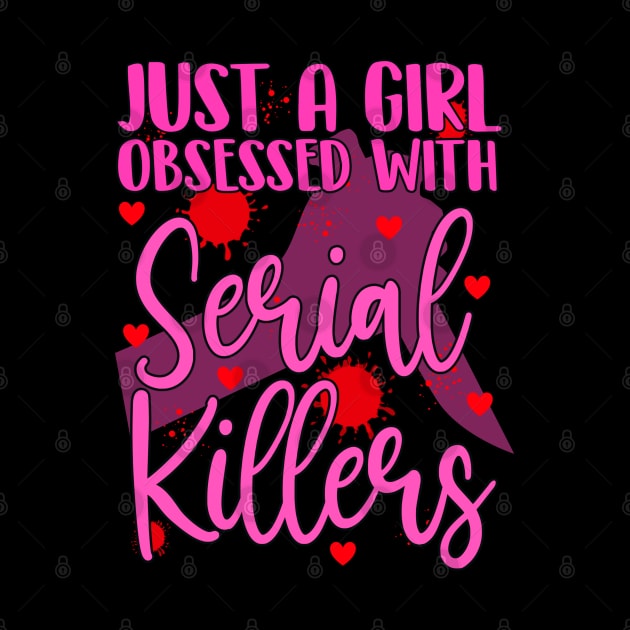 Just a girl obsessed with Serial Killers! by HROC Gear & Apparel