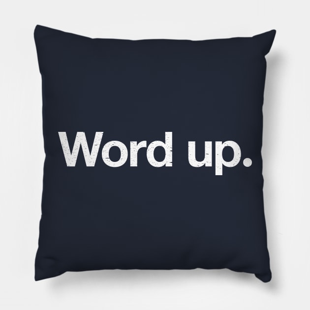 Word up. Pillow by TheAllGoodCompany