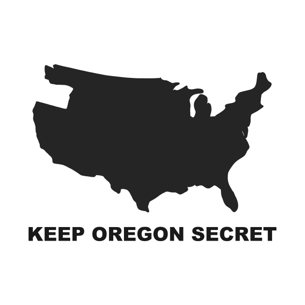 Keep Oregon Secret by robotfrog