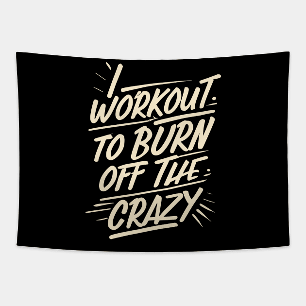 I Workout to burn off the Crazy Gym Fitness Sports Tapestry by ValareanCie