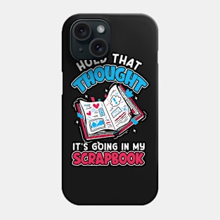 Funny Scrapbook Scrapbooking Gift Phone Case