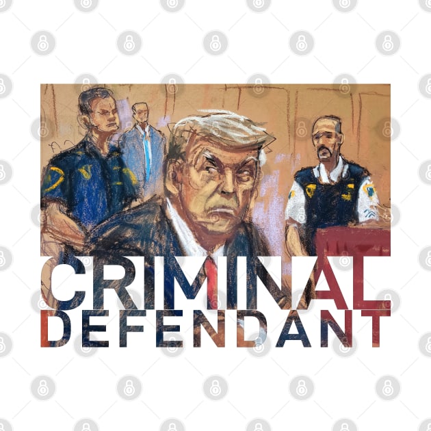 Trump Courtroom Sketch - Criminal Defendant by ATee&Tee