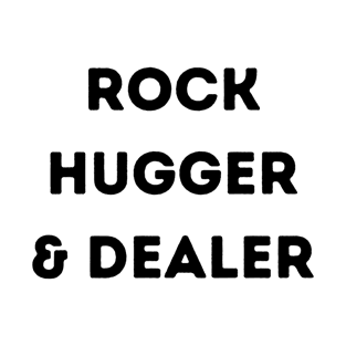 Rock Hugger And Dealer T-Shirt