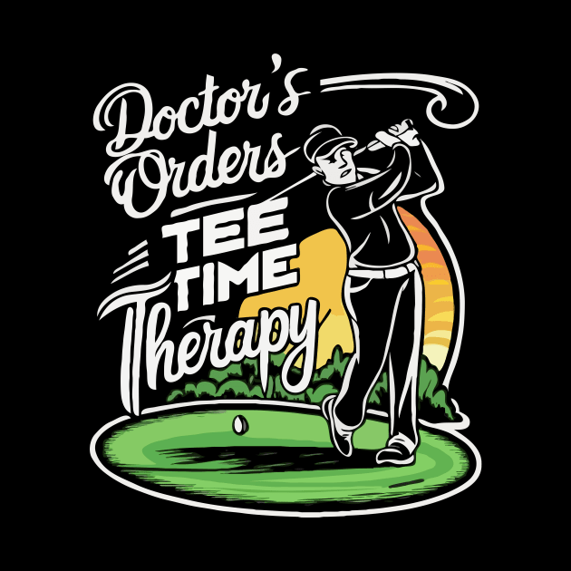 Doctor's Orders: Tee Time Therapy. Golf by Chrislkf