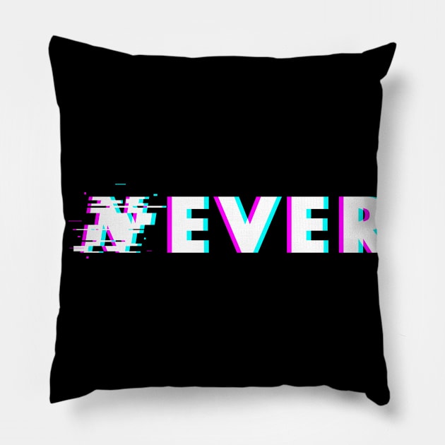 Never glitch typography Pillow by snakebn