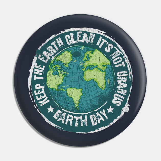 Earth Day - Keep the Earth Clean It's Not Uranus Earth Day Pin by Yesteeyear