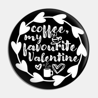 Coffee, My Favourite Valentine - Valentine's Day Gift Idea for Coffee Lovers - Pin