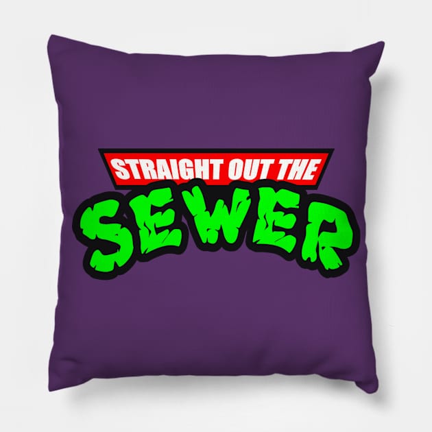 STRAIGHT OUT THE SEWER Pillow by BG305