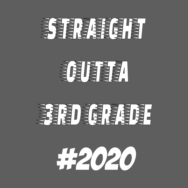 Straight outta 3RD Grade 2020 by hippyhappy