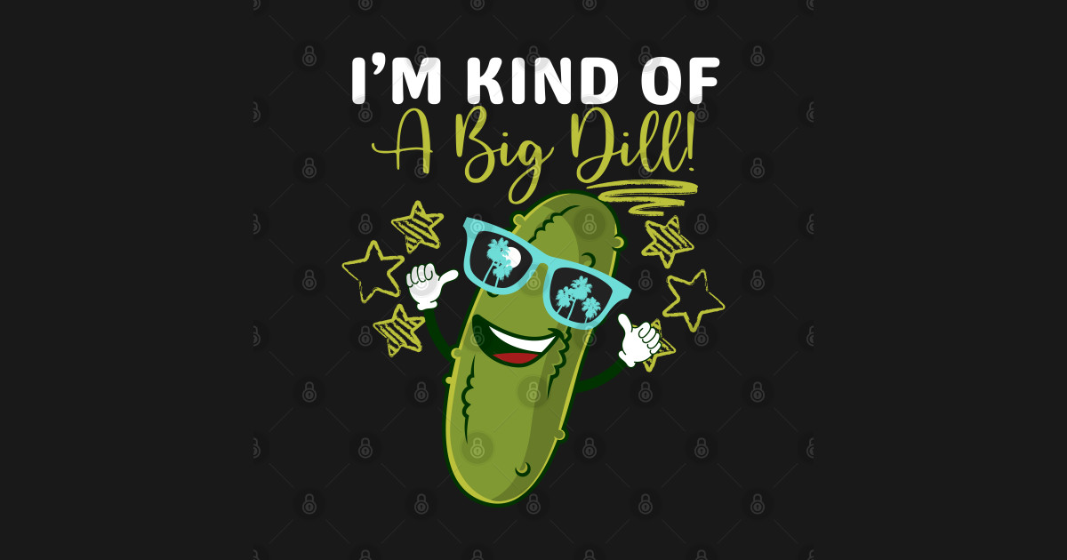 Funny Dill Pickle Pun I'm Kind of a Big Dill Kawaii Cute Dad Jokes