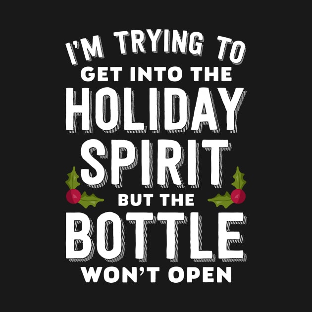 Holiday Spirit Bottle Won't Open by teevisionshop