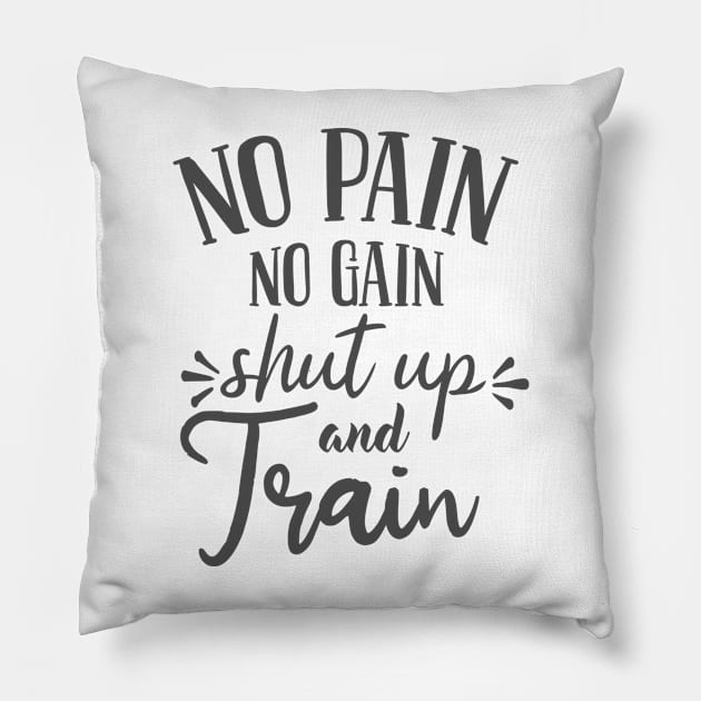 SHUT UP AND TRAIN Pillow by fancimpuk