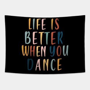 Life is better when you dance Tapestry