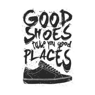 Good Shoes Good Places T-Shirt