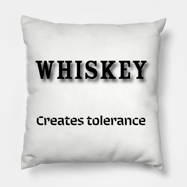 Whiskey: Creates tolerance Pillow by Old Whiskey Eye