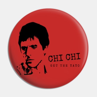 Scarface Chi Chi Get the Yayo Pin