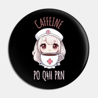 Caffeine PO Q4H PRN Funny Nurse Coffee Lover Pin