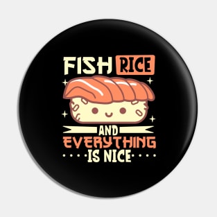 Fish and rice and everything is nice - sushi Pin