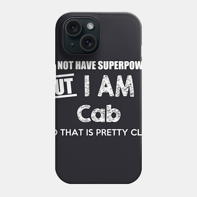 I Do Not Have Superpowers But I Am A Cab Driver And That Is Pretty Close Phone Case by AlexWu