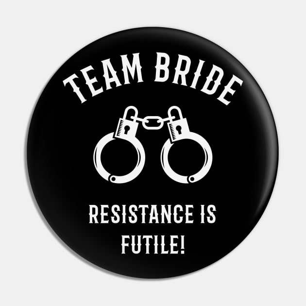 Team Bride – Resistance Is Futile! (Handcuffs / White) Pin by MrFaulbaum