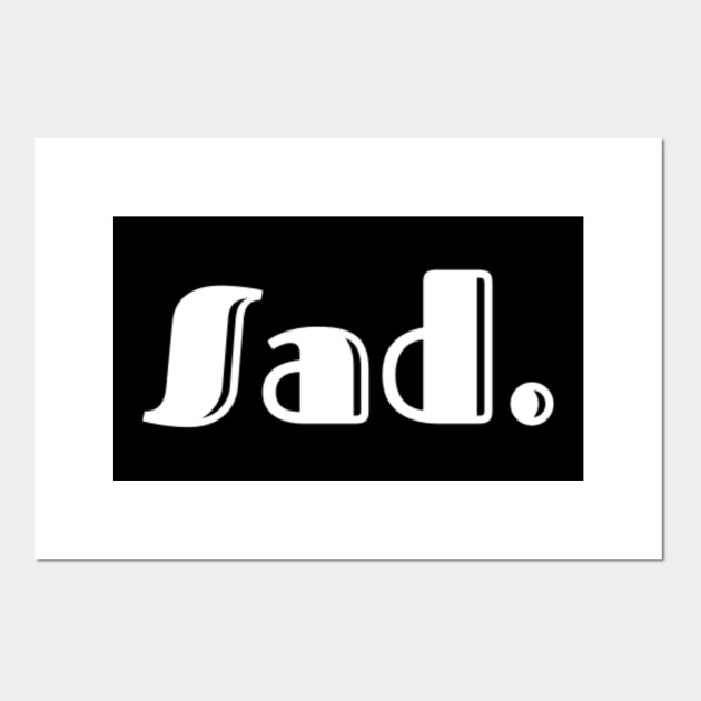 Sad A Shirt That Says Sad Favorite Lettering The American