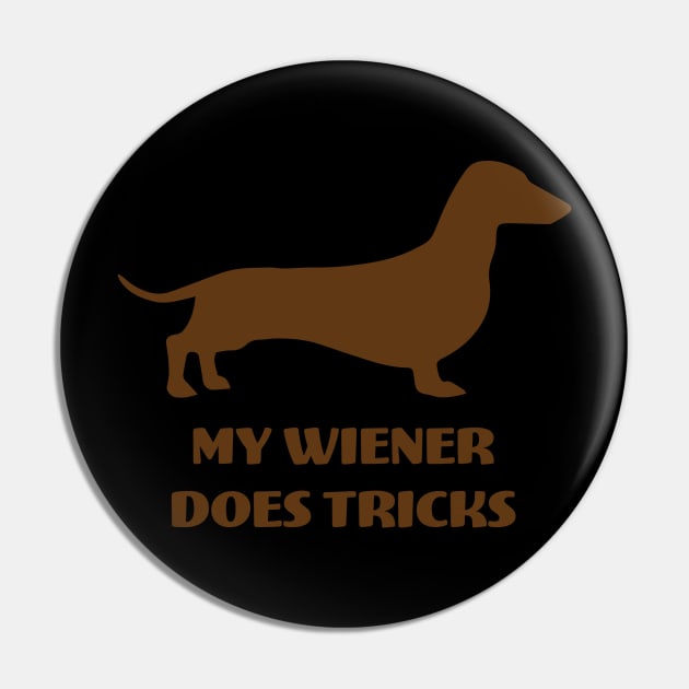 My Weiner Does Tricks - Dog Lover Dogs Pin by fromherotozero