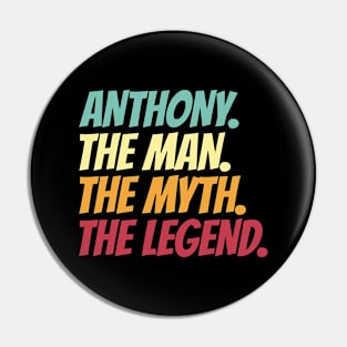 Anthony The Man The Myth The Legend Pin