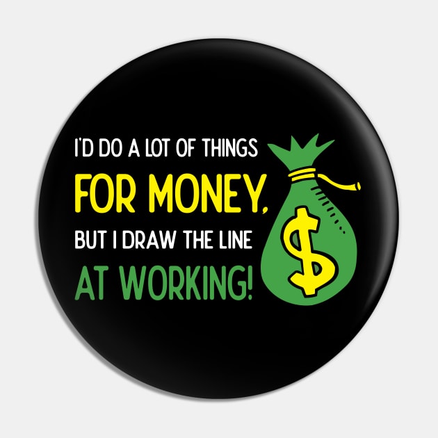 Terrible Job Jokes I'd Do a lot of Things for Money Pin by Shadowisper